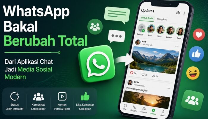 WhatsApp Bakal Berubah Total, Dari Aplikasi Chat Jadi Media Sosial Modern